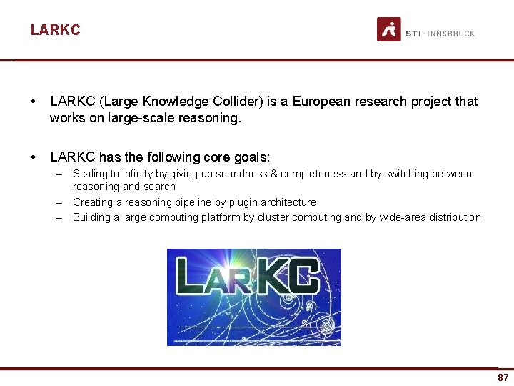 LARKC • LARKC (Large Knowledge Collider) is a European research project that works on