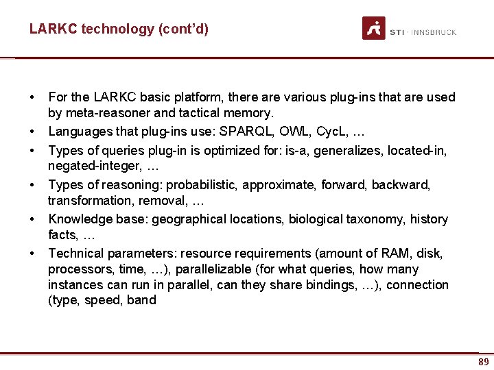 LARKC technology (cont’d) • • • For the LARKC basic platform, there are various