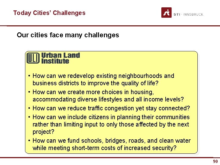 Today Cities’ Challenges Our cities face many challenges • How can we redevelop existing