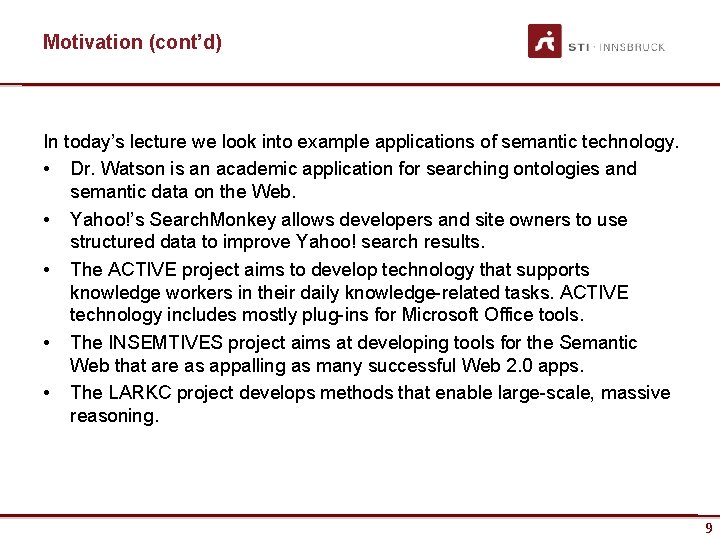 Motivation (cont’d) In today’s lecture we look into example applications of semantic technology. •