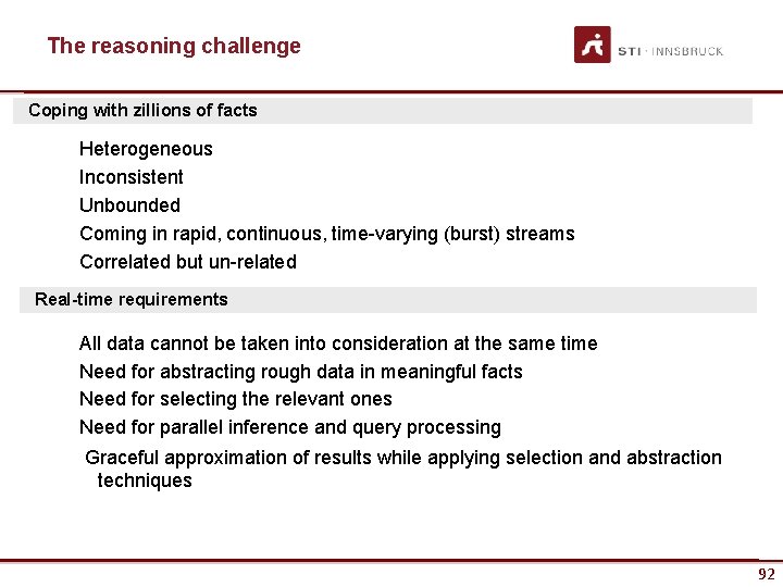 The reasoning challenge Coping with zillions of facts Heterogeneous Inconsistent Unbounded Coming in rapid,