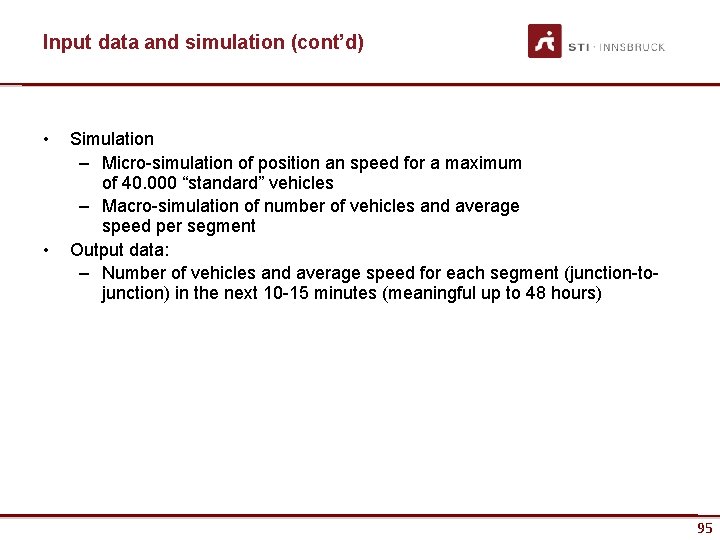 Input data and simulation (cont’d) • • Simulation – Micro-simulation of position an speed