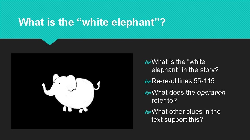 What is the “white elephant”? What is the “white elephant” in the story? Re-read