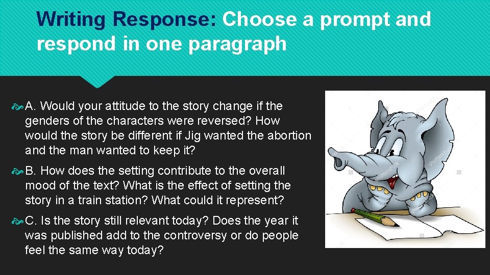 Writing Response: Choose a prompt and respond in one paragraph A. Would your attitude