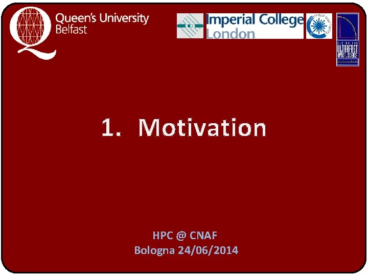 1. Motivation HPC @ CNAF Bologna 24/06/2014 