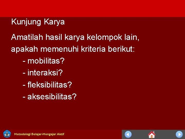 Kunjung Karya Amatilah hasil karya kelompok lain, apakah memenuhi kriteria berikut: - mobilitas? -