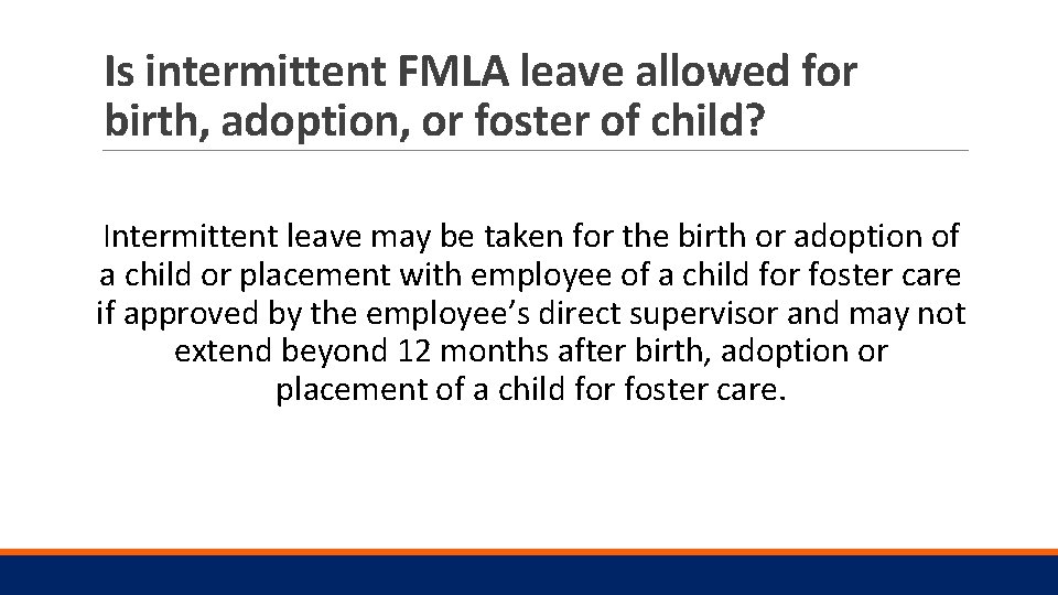 Is intermittent FMLA leave allowed for birth, adoption, or foster of child? Intermittent leave