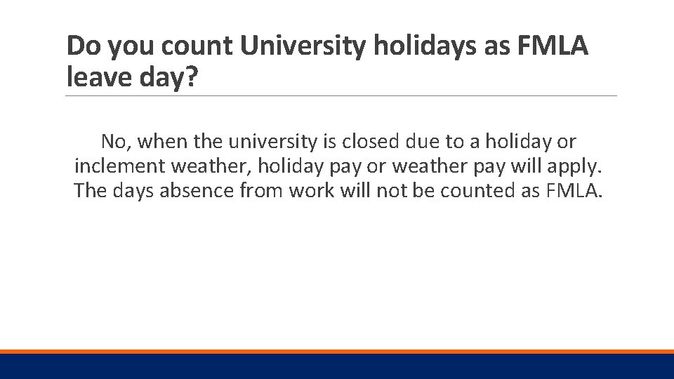 Do you count University holidays as FMLA leave day? No, when the university is