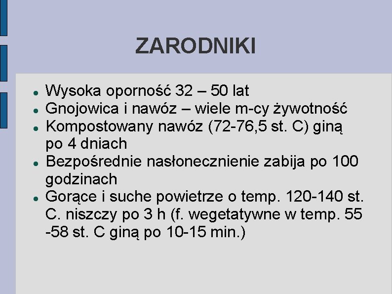 ZARODNIKI Wysoka oporność 32 – 50 lat Gnojowica i nawóz – wiele m-cy żywotność