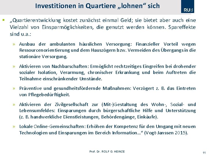 Investitionen in Quartiere „lohnen“ sich § „Quartierentwicklung kostet zunächst einmal Geld; sie bietet aber