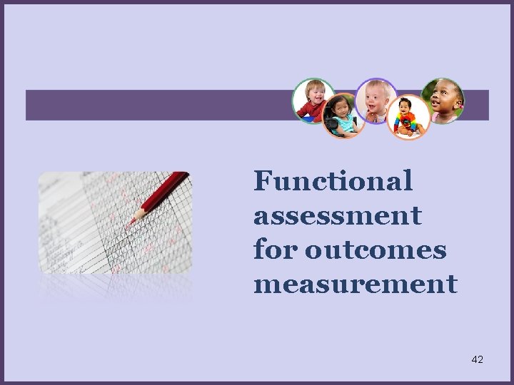 Functional assessment for outcomes measurement 42 