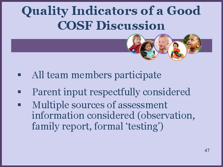 Quality Indicators of a Good COSF Discussion All team members participate Parent input respectfully