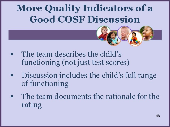 More Quality Indicators of a Good COSF Discussion The team describes the child’s functioning