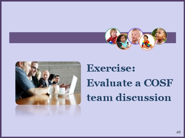 Exercise: Evaluate a COSF team discussion 49 
