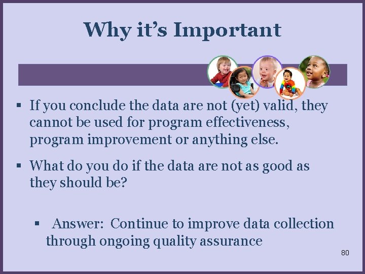 Why it’s Important If you conclude the data are not (yet) valid, they cannot