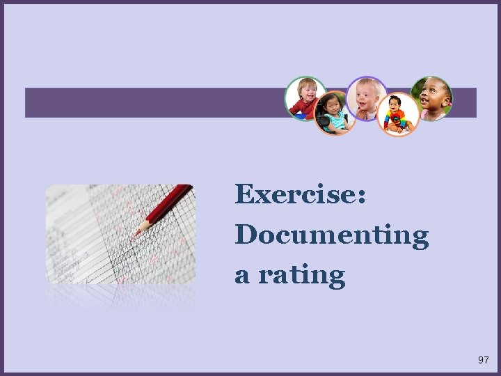 Exercise: Documenting a rating 97 