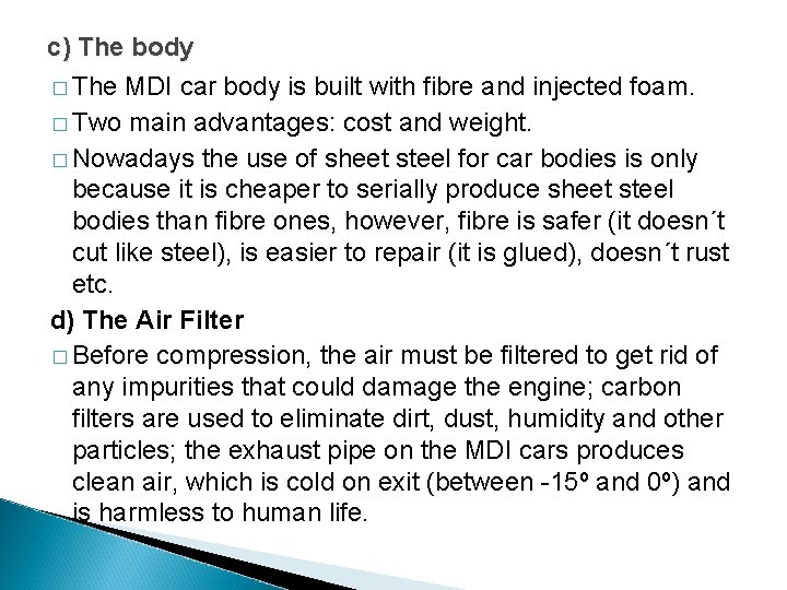 c) The body � The MDI car body is built with fibre and injected c) The body � The MDI car body is built with fibre and injected
