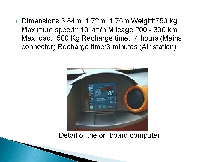 � Dimensions: 3. 84 m, 1. 72 m, 1. 75 m Weight: 750 kg � Dimensions: 3. 84 m, 1. 72 m, 1. 75 m Weight: 750 kg