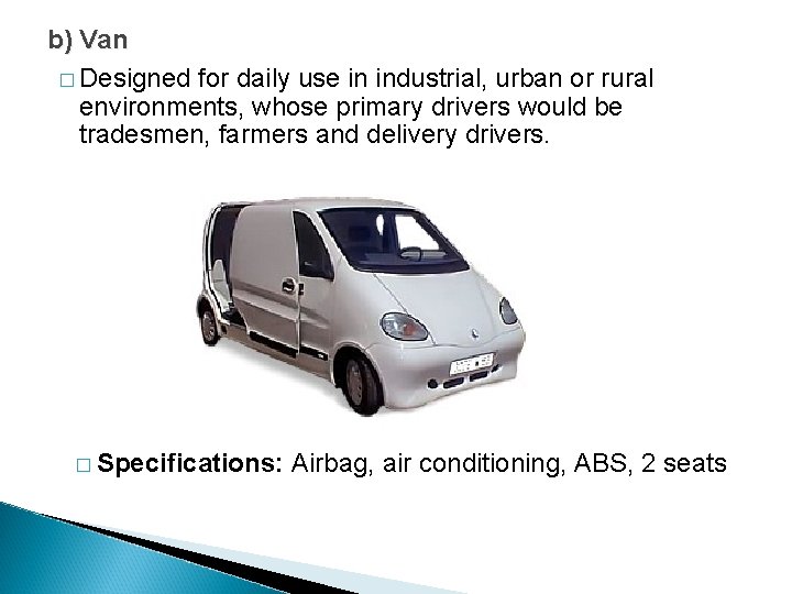 b) Van � Designed for daily use in industrial, urban or rural environments, whose b) Van � Designed for daily use in industrial, urban or rural environments, whose