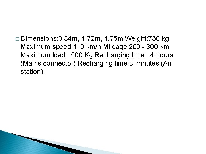 � Dimensions: 3. 84 m, 1. 72 m, 1. 75 m Weight: 750 kg � Dimensions: 3. 84 m, 1. 72 m, 1. 75 m Weight: 750 kg