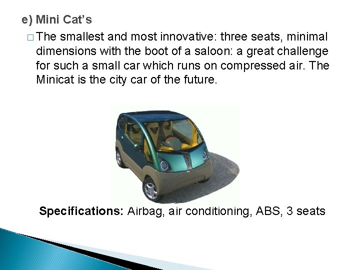 e) Mini Cat’s � The smallest and most innovative: three seats, minimal dimensions with e) Mini Cat’s � The smallest and most innovative: three seats, minimal dimensions with