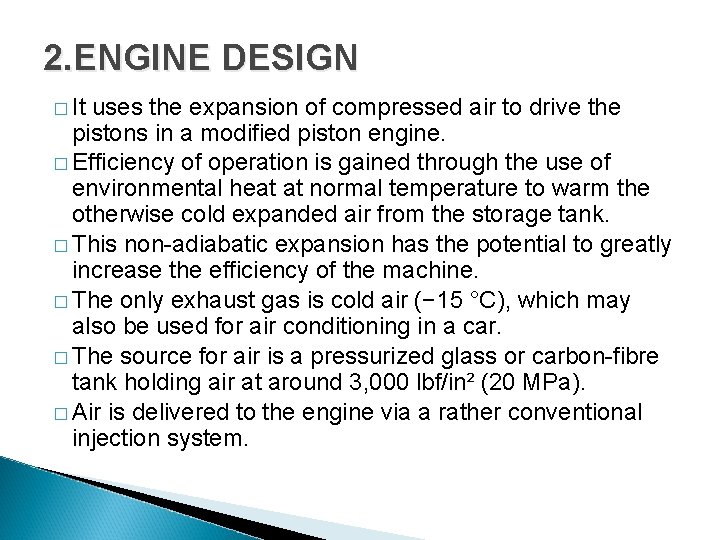 2. ENGINE DESIGN � It uses the expansion of compressed air to drive the 2. ENGINE DESIGN � It uses the expansion of compressed air to drive the