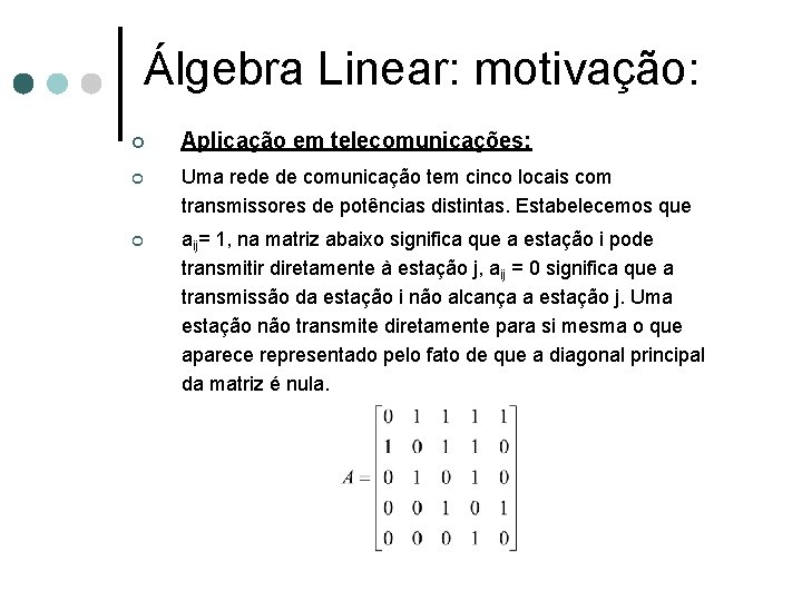 Álgebra Linear: motivação: ¢ Aplicação em telecomunicações: ¢ Uma rede de comunicação tem cinco