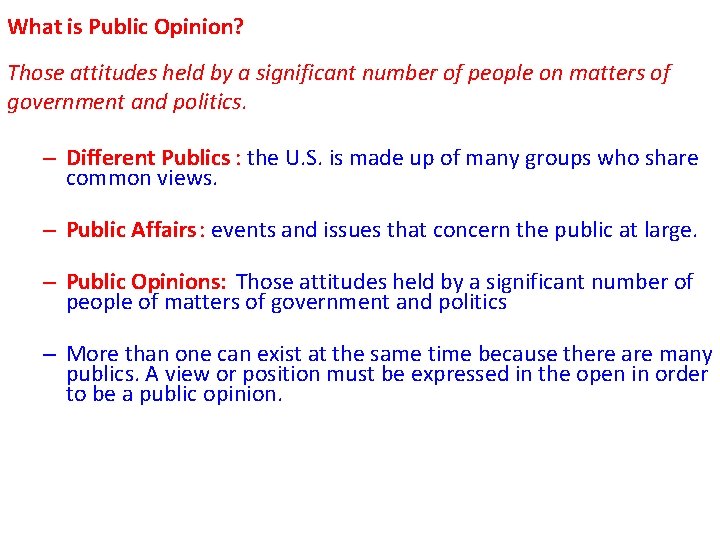 What is Public Opinion? Those attitudes held by a significant number of people on