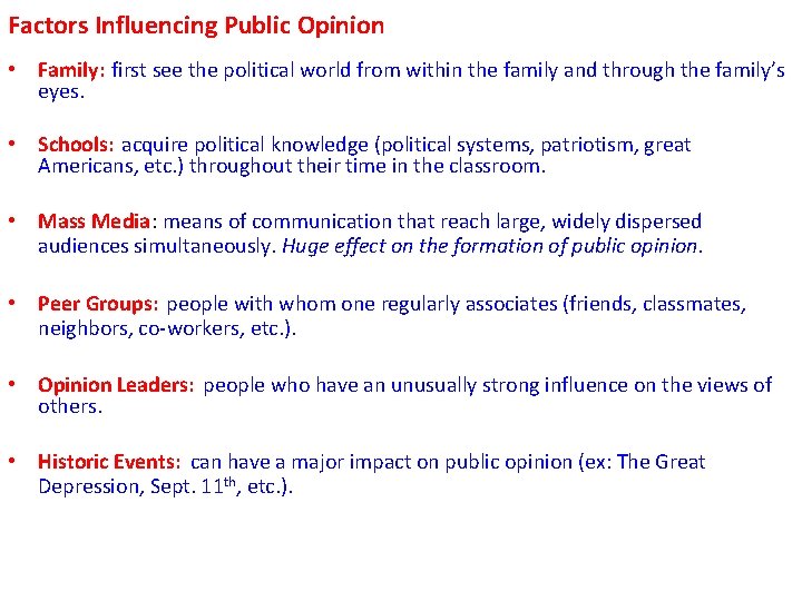 Factors Influencing Public Opinion • Family: first see the political world from within the