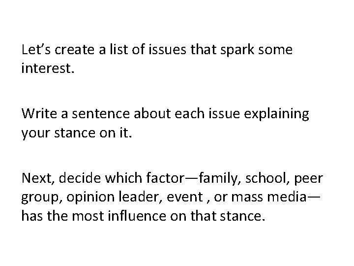 Let’s create a list of issues that spark some interest. Write a sentence about