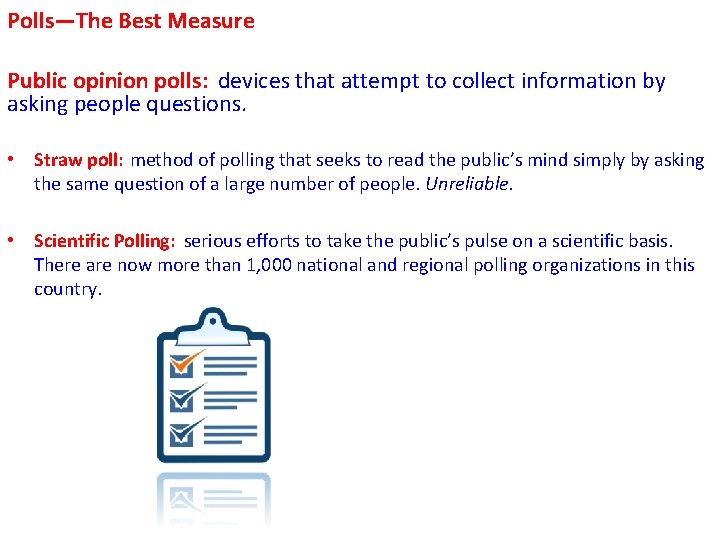 Polls—The Best Measure Public opinion polls: devices that attempt to collect information by asking