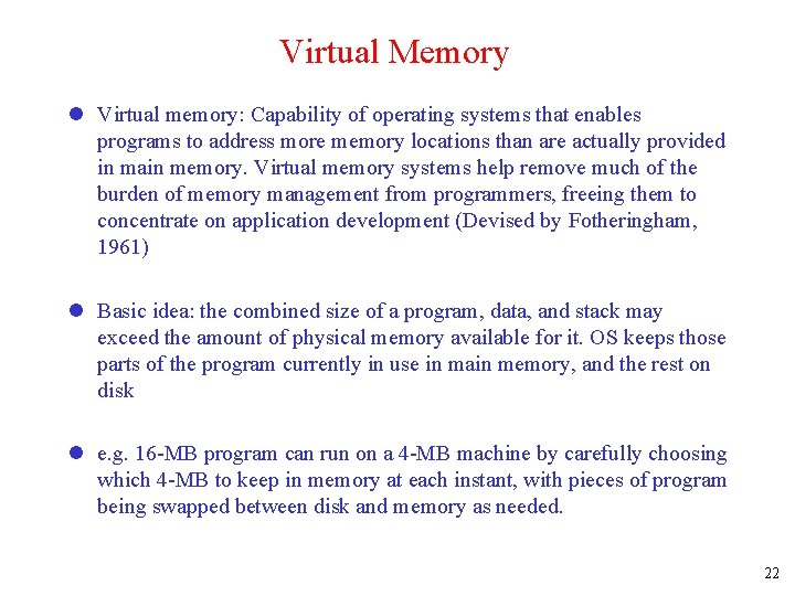 Virtual Memory l Virtual memory: Capability of operating systems that enables programs to address