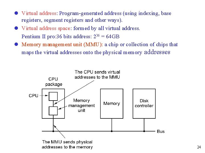 l Virtual address: Program-generated address (using indexing, base registers, segment registers and other ways).