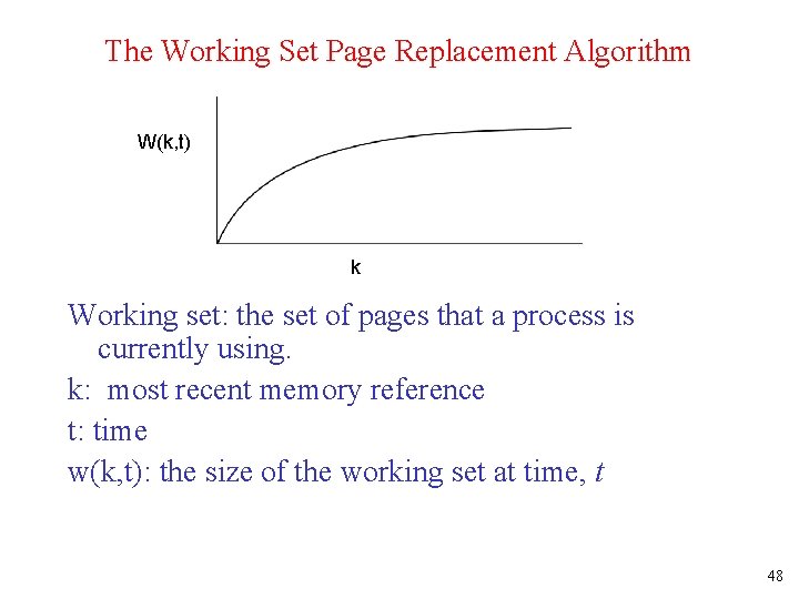The Working Set Page Replacement Algorithm W(k, t) k Working set: the set of