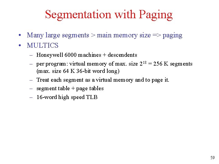 Segmentation with Paging • Many large segments > main memory size => paging •