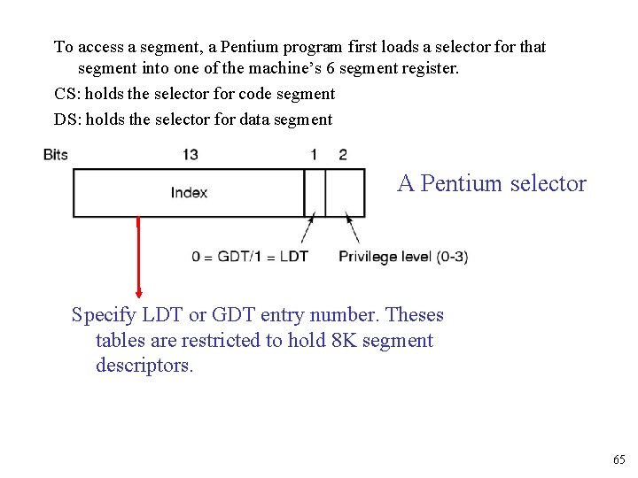 To access a segment, a Pentium program first loads a selector for that segment