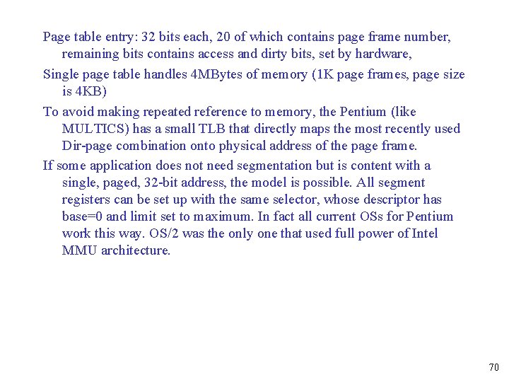 Page table entry: 32 bits each, 20 of which contains page frame number, remaining