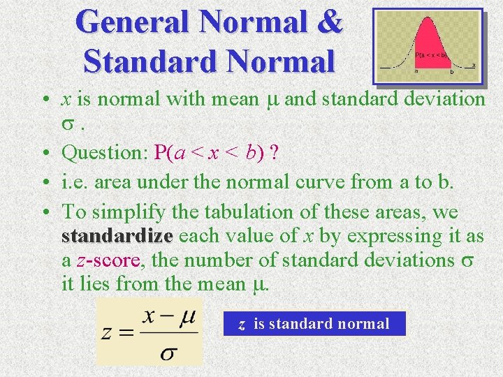 General Normal & Standard Normal • x is normal with mean m and standard