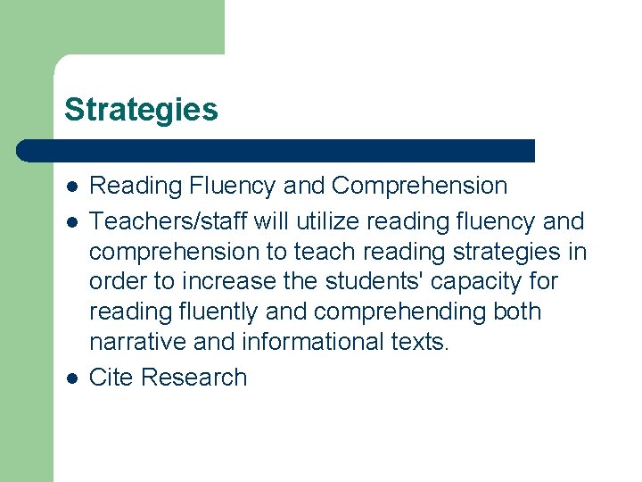 Strategies l l l Reading Fluency and Comprehension Teachers/staff will utilize reading fluency and