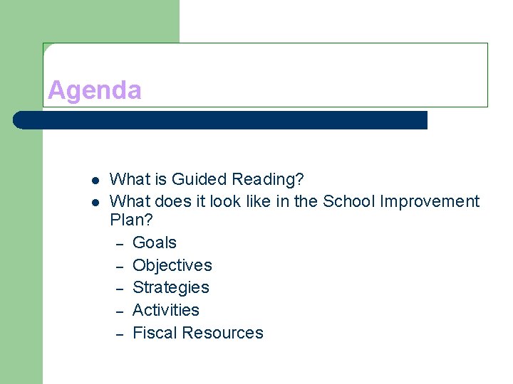 Agenda l l What is Guided Reading? What does it look like in the