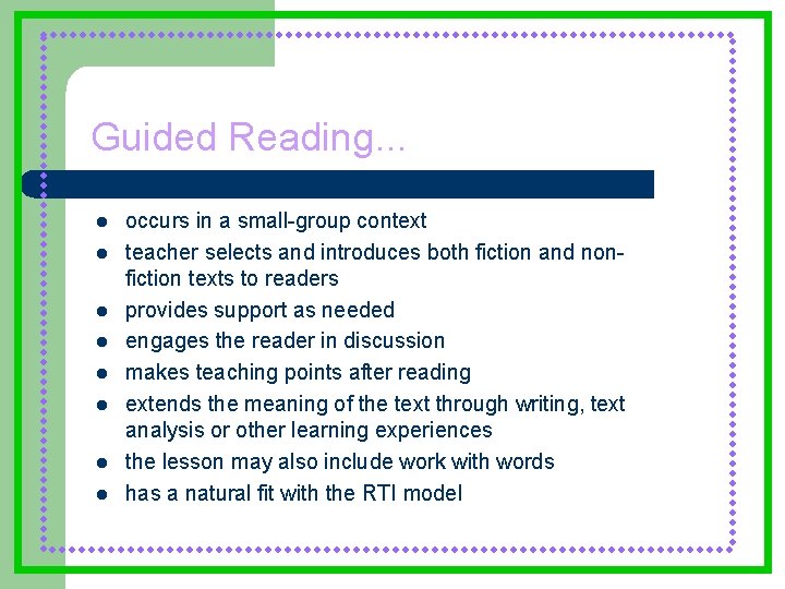 Guided Reading… l l l l occurs in a small-group context teacher selects and