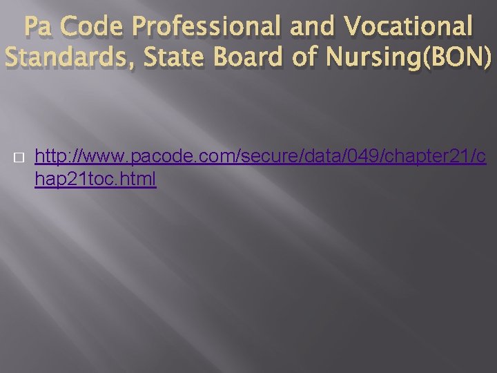 Pa Code Professional and Vocational Standards, State Board of Nursing(BON) � http: //www. pacode.