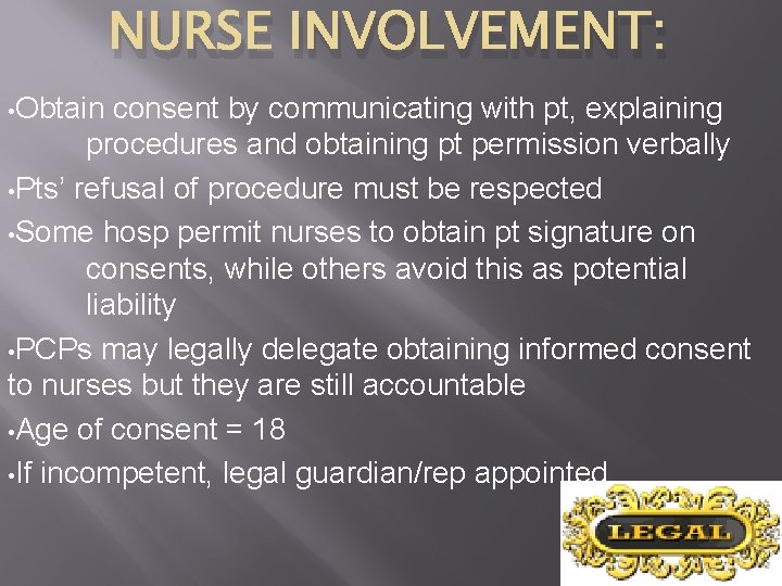 NURSE INVOLVEMENT: • Obtain consent by communicating with pt, explaining procedures and obtaining pt