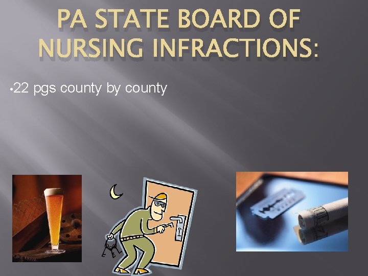 PA STATE BOARD OF NURSING INFRACTIONS: • 22 pgs county by county 