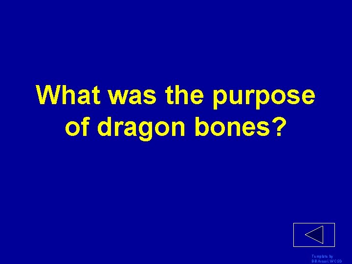 What was the purpose of dragon bones? Template by Bill Arcuri, WCSD 