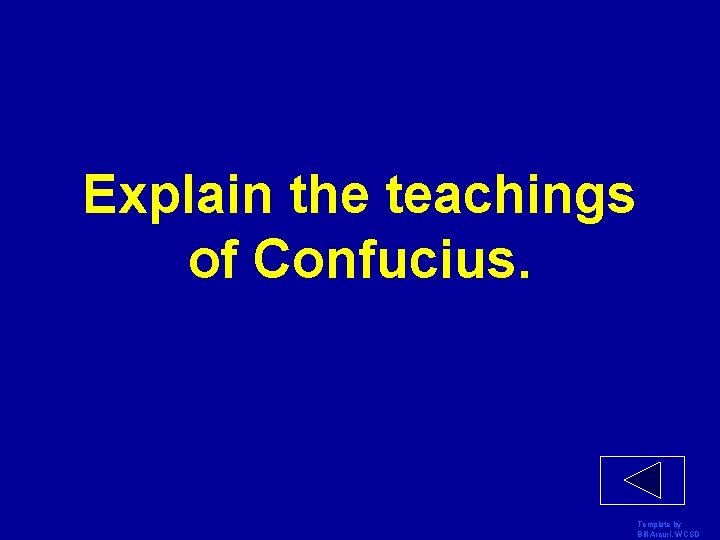 Explain the teachings of Confucius. Template by Bill Arcuri, WCSD 