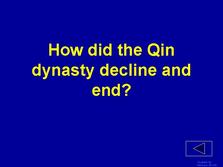 How did the Qin dynasty decline and end? Template by Bill Arcuri, WCSD 