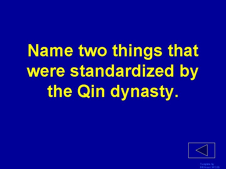 Name two things that were standardized by the Qin dynasty. Template by Bill Arcuri,