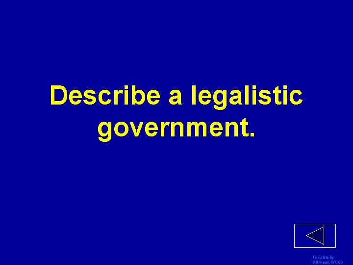 Describe a legalistic government. Template by Bill Arcuri, WCSD 