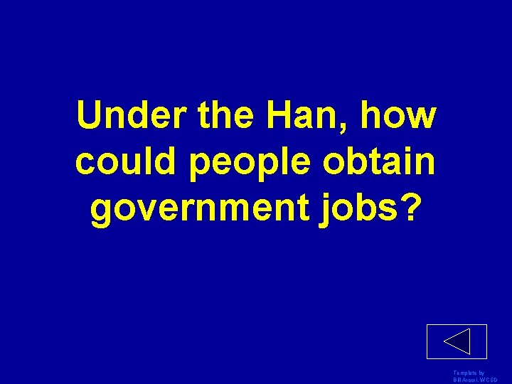Under the Han, how could people obtain government jobs? Template by Bill Arcuri, WCSD
